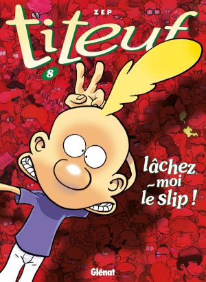 titeuf tome 8 - lachez-moi le slip