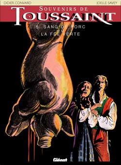 souvenirs de toussaint tome 5 - sang de porc ou la fee verte souvenirs de toussaint tome 5 - sang de porc ou la fee verte