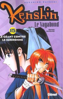 kenshin le vagabond tome 15 - le géant contre le surhomme