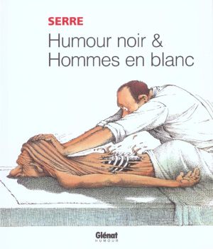 serre tome 17 - humour noir et hommes en blanc