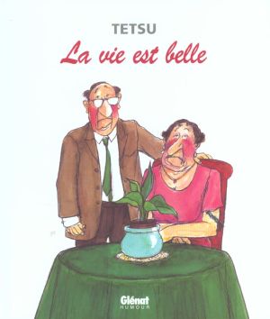 la vie est belle