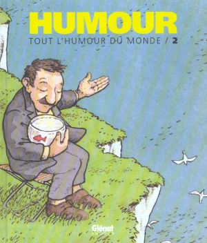 tout l'humour du monde tome 2 tout l'humour du monde tome 2