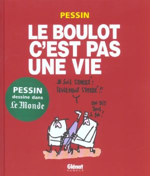 le boulot ; c'est pas une vie le boulot ; c'est pas une vie