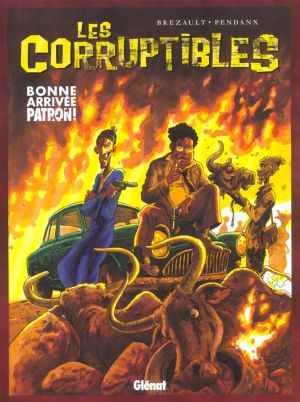 les corruptibles tome 1 - bonne arrivée patron