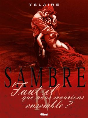 sambre tome 4 - faut-il que nous mourrions ensemble ? sambre tome 4 - faut-il que nous mourrions ensemble ?