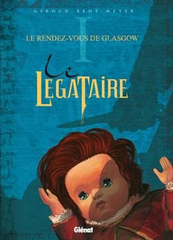 le légataire tome 1 - le rendez-vous de glasgow