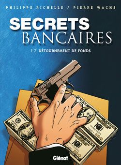 secrets bancaires tome 1.2 - détournement de fonds