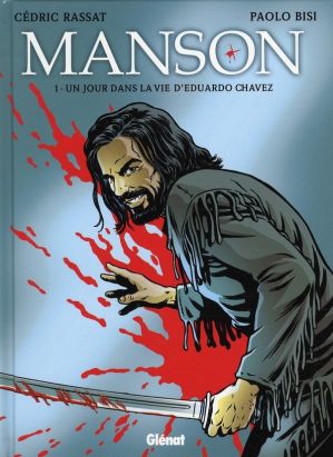 manson tome 1 - un jour dans la vie d'edouardo chavez manson tome 1 - un jour dans la vie d'edouardo chavez