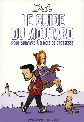 le guide du moutard ; pour survivre à 9 mois de grossesse