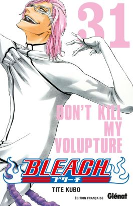 bleach tome 31 - don't kill my volupture
