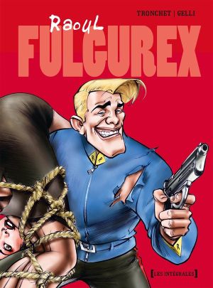 raoul fulgurex - intégrale tome 1 à tome 3
