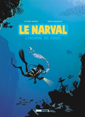narval tome 1 - l'homme de fond