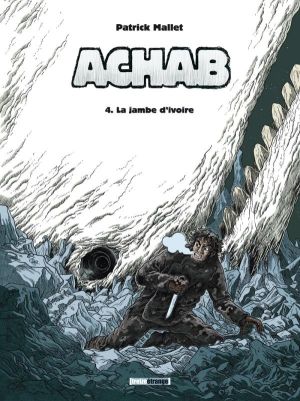 Achab Tome 4 ; la jambe d'ivoire