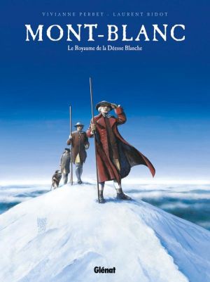 Mont-Blanc ; le royaume de la déesse blanche