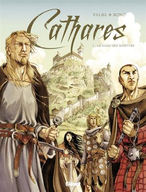 Cathares Tome 1 ; le sang des martyrs