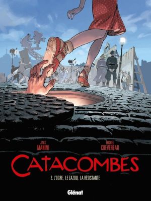 catacombes Tome 2 ; l'ogre, le zazou, la résistante