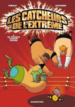 les catcheurs de l'extrême Tome 2 ; un catcheur sachant catcher