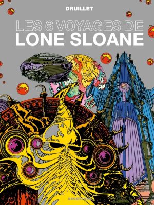 lone Sloane ; les 6 voyages de lone Sloane (édition 2012)