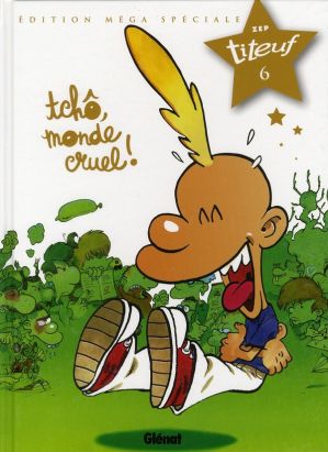 Titeuf tome 6 - tchô, monde cruel !