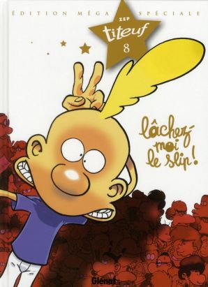 Titeuf tome 8 - lâchez-moi le slip !