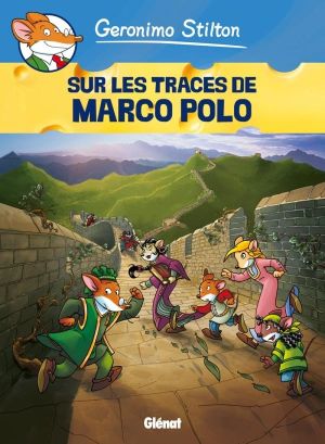 Geronimo Stilton tome 3 - sur les traces de Marco Polo