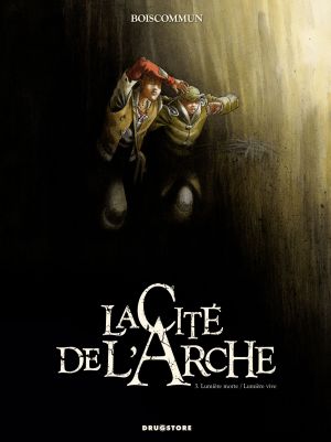 la cité de l'arche tome 3 - lumière morte, lumière vive