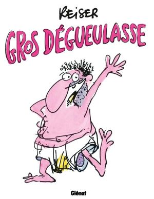 gros dégueulasse