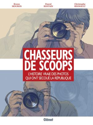 chasseurs de scoop ; L'Histoire vraie des photos qui ont secoué la république chasseurs de scoop ; L'Histoire vraie des photos qui ont secoué la république