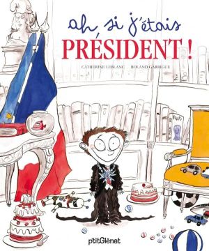 ah ! si j'étais président ! ah ! si j'étais président !