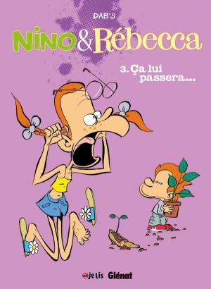 Nino & Rébecca Tome 3 : ça lui passera !