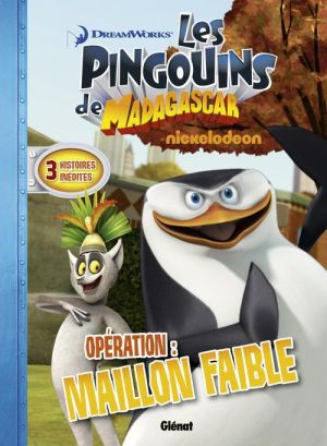 les pingouins de Madagascar tome 4 - mission maillon faible