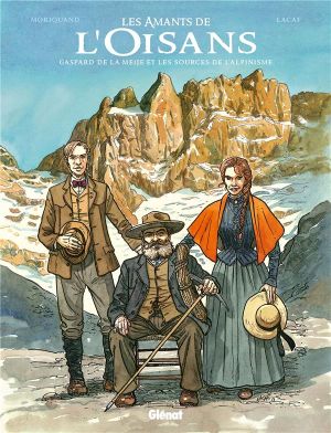 Les Amants De L'Oisans ; Gaspard De La Meije Et Les Sources De L'alpinisme