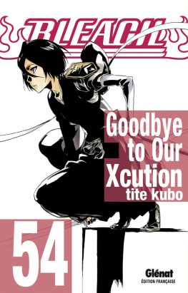 Bleach tome 54 - Goodbye to our Xcution