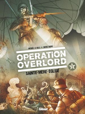 opération Overlord tome 1 - Sainte-Mer-l'Eglise opération Overlord tome 1 - Sainte-Mer-l'Eglise