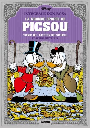 la grande épopée de Picsou : Intégrale vol.3 : le fils du soleil et autres histoires la grande épopée de Picsou : Intégrale vol.3 : le fils du soleil et autres histoires