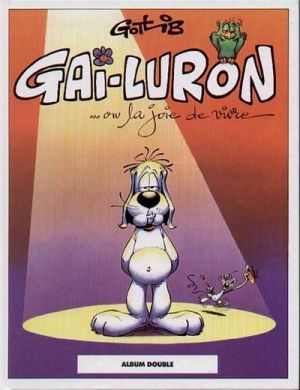 Gai-Luron - Ou la joie de vivre / En écrase méchamment