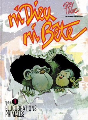 Ni dieu ni bête tome 1 - élucubrations primales