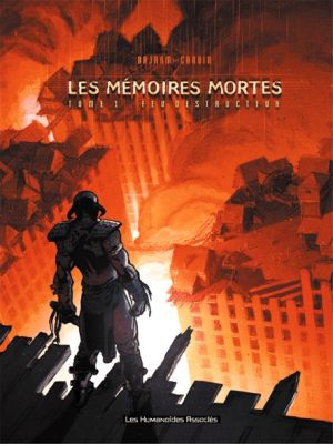 les mémoires mortes tome 1 - feu destructeur