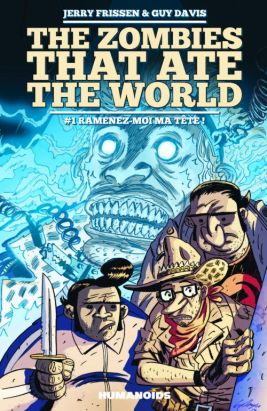 the zombies that ate the world tome 1 - ramenez-moi ma tête !