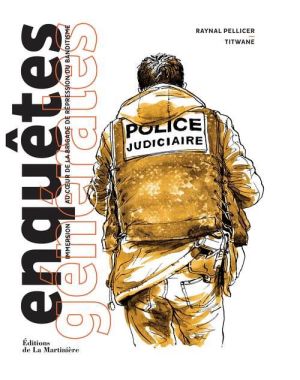 Enquêtes générales - immersion au coeur de la brigade de répression du banditisme Enquêtes générales - immersion au coeur de la brigade de répression du banditisme