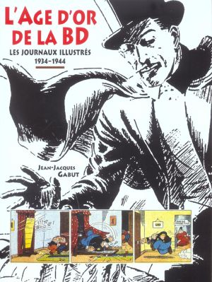 l'âge d'or de la bd ; les journaux illustrés, 1934-1944