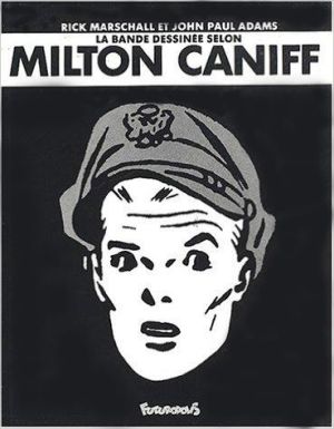 la bande dessinée selon milton caniff la bande dessinée selon milton caniff
