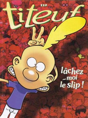 Titeuf (France Loisirs) - Lâchez-moi le slip / La loi du préau Titeuf (France Loisirs) - Lâchez-moi le slip / La loi du préau