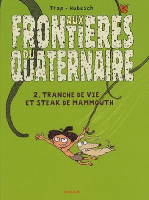 aux frontieres du quaternaire tome 2 - voltige, myrilles et mastodontes