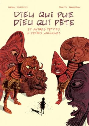 dieu qui pue, dieu qui pète.... et autres petites histoires africaines dieu qui pue, dieu qui pète.... et autres petites histoires africaines