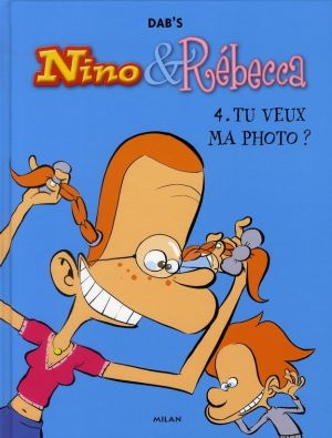 nino et rebecca tome 4 - tu veux ma photo ?