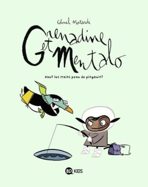 Grenadine et Mentalo tome 1 - haut les mains, peau de pingouin ! (édition 2011)
