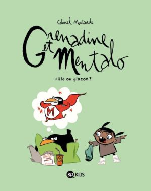 Grenadine et Mentalo Tome 2 ; fille ou glaçon ?