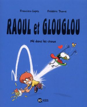 Raoul et Glouglou tome 1 - né dans les choux