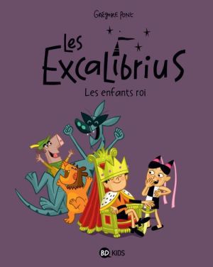 les Excalibrius tome 1 - les enfants roi